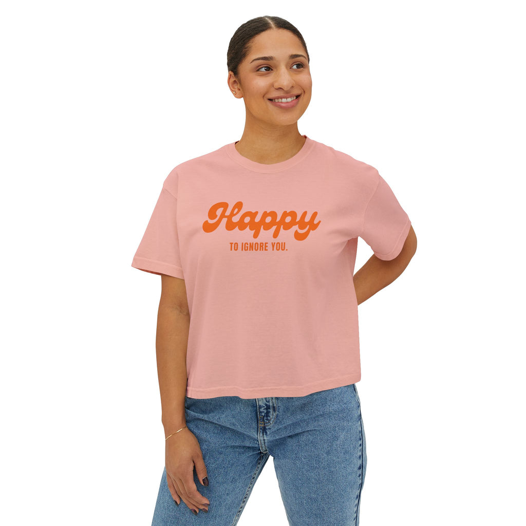Happy to Ignore You.